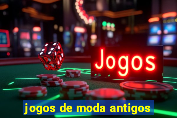 jogos de moda antigos